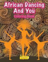 African Dancing and You Coloring Book 1683744098 Book Cover