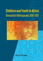 Children and Youth in Africa. Annotated Bibliography 2001-2011 2869785879 Book Cover