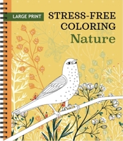 Large Print Stress-Free Coloring: Nature | Adult Coloring Book with Pre-Colored Backgrounds & Calming Quotes | Perforated Pages, Spiral Bound | Relaxing Gift for Seniors, Adults & All Ages B0GJJJJLCH Book Cover