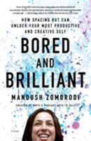 Bored and Brilliant: How Spacing Out Can Unlock Your Most Productive and Creative Self 1250126657 Book Cover