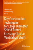 Key Construction Techniques for Large Diameter Shield Tunnel Crossing Circular Ventilation Shaft (Key Technologies for Tunnel Construction under Complex Geological and Environmental Conditions) 981973892X Book Cover