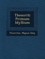 Theocriti Primum Idyllium 1249550874 Book Cover