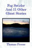 Fog Swirler: And 11 Other Ghost Stories 1425950868 Book Cover