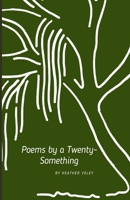 Poems by a Twenty-Something B095GFY9LL Book Cover