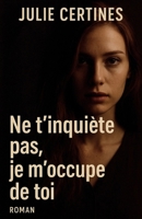 Ne t'inquiète pas, je m'occupe de toi (French Edition) B0GJRYYNH3 Book Cover