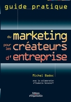 Guide pratique du marketing pour les créateurs d'entreprise (French Edition) 2708132156 Book Cover