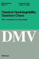 Classical Nonintegrability, Quantum Chaos: With a contribution by Viviane Baladi (Oberwolfach Seminars) 3764357088 Book Cover