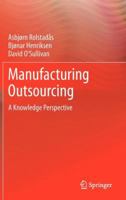 Manufacturing Outsourcing: A Knowledge Perspective 1447129539 Book Cover