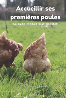 Accueillir ses premières poules: Le guide complet pour débuter (French Edition) B0GXF2BBB1 Book Cover