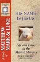 His Name Is Jesus: Life and Power in the Master's Ministry: A Study of Matthew, Mark and Luke (Spirit-Filled Life Bible Study Guides) 0840720904 Book Cover