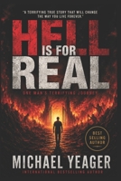 Hell Is for Real: One Mans Terrifying Journey 1533377014 Book Cover