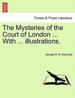 The Mysteries of the Court of London ... With ... illustrations. Vol. I 1241595887 Book Cover