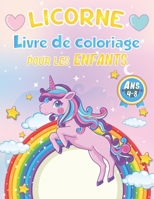 Licorne Livre de Coloriage Pour les Enfants de 4-8 Ans: 100+ pages de pages à colorier Cool Unicorn pour développer la créativité et l'imagination | ... amusants pour les enfants B08R8ZZD42 Book Cover