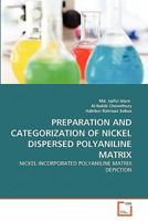 PREPARATION AND CATEGORIZATION OF NICKEL DISPERSED POLYANILINE MATRIX: NICKEL INCORPORATED POLYANILINE MATRIX DEPICTION 3639343611 Book Cover