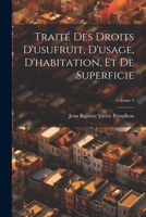 Trait� Des Droits d'Usufruit, d'Usage, d'Habitation, Et de Superficie; Volume 4 1021734403 Book Cover