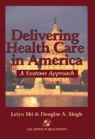 Delivering Health Care in America: A Systems Approach 0834210819 Book Cover