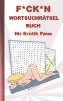 F*CK*N Wortsuchr?tsel Buch f?r Erotik Fans: f?r Erwachsene; erotische und sexy Begriffe, R?tsel, Sex, Weihnachten, Ostern, Geburtstag, Geschenk, Aktiv 3754324314 Book Cover