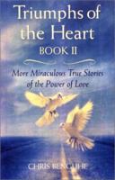 Triumphs of the Heart Book II: More Miraculous True Stories of the Power of Love 0399526854 Book Cover