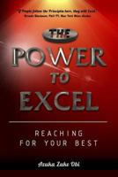The Power To Excel: Reaching For Your Best 0615706444 Book Cover