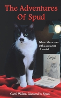 The Adventures of Spud: Behind the scenes with a cat actor and model (Spud, The Cat With a Tash) 191955131X Book Cover