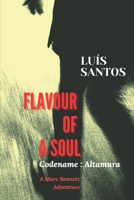 Flavour of a Soul: A Marc Bennett Adventure (Codename Altamura) 1651333874 Book Cover