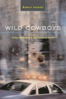 Wild Cowboys: Urban Marauders & the Forces of Order 0674018389 Book Cover