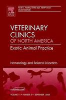 Hematology and Related Disorders, an Issue of Veterinary Clinics: Exotic Animal Practice 1416063706 Book Cover