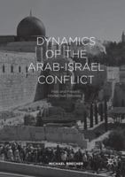 Dynamics of the Arab-Israel Conflict: Past and Present: Intellectual Odyssey II 3319837710 Book Cover