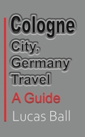 Cologne City, Germany Travel 1715758935 Book Cover
