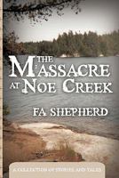 The Massacre at Noe Creek: A Collection of Stories and Tales 1456701878 Book Cover