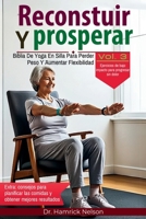 Reconstruir Y Prosperar Vol. 3: Biblia De Yoga En Silla Para Perder Peso Y Aumentar Flexibilidad (Spanish Edition) B0DQ4JJH38 Book Cover