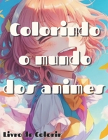 Colorindo o Mundo dos Animes (Portuguese Edition) B0CJ44YHNT Book Cover