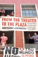From the Theater to the Plaza: Spectacle, Protest, and Urban Space in Twenty-First-Century Madrid 0228013674 Book Cover