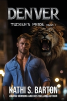 Denver: Tucker’s Pride—Paranormal Lion Shifter Romance B0CH2MG22F Book Cover