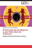 El Derecho de Las Mujeres a Una Vida Libre de Violencia 3846570362 Book Cover