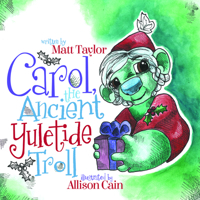 Carol, the Ancient Yuletide Troll 1683507339 Book Cover