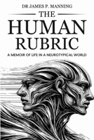 The Human Rubric: A Memoir of Life in a Neurotypical World 1917369581 Book Cover