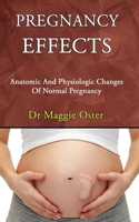 PREGNANCY EFFECTS: Anatomic And Physiologic Changes Of Normal Pregnancy B08SXZT8JB Book Cover