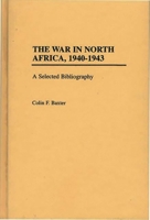 The War in North Africa, 1940-1943: A Selected Bibliography (Bibliographies of Battles and Leaders) 0313291209 Book Cover