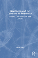 Dissociation and the Dynamics of Personality: Trauma, Consciousness, and Culture 0367428970 Book Cover