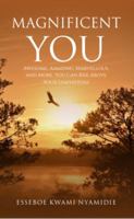 Magnificent You: Awesome, Amazing, Marvelous, and More, You Can Rise Above Your Limitations 099916662X Book Cover