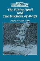 The White Devil and the Duchess of Malfi: Text and Performance (Text and Performance Series) 0333395778 Book Cover