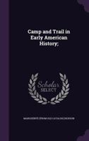 Camp and trail in early American history; 1341453790 Book Cover