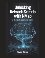 Unlocking Network Secrets with Nmap: A Complete Scanning Toolkit B0G8F5DQXN Book Cover