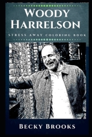 Woody Harrelson Stress Away Coloring Book: An Adult Coloring Book Based on The Life of Woody Harrelson. 1674809603 Book Cover