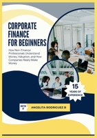 Corporate Finance For Beginners B0GQCW4MZN Book Cover