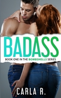 Badass: Book One in the Bombshells Series 1735097217 Book Cover