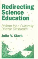 Redirecting Science Education: Reform for a Culturally Diverse Classroom 0803962754 Book Cover