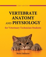 Vertebrate Anatomy and Physiology for Veterinary Technician Students 151653946X Book Cover