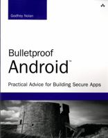 Bulletproof Android: Practical Advice for Building Secure Apps 0133993329 Book Cover